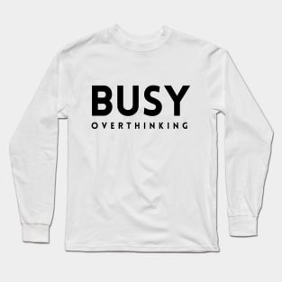 Busy Overthinking Long Sleeve T-Shirt